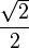 frac{sqrt{2}}{2}
