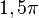 1,5 pi , 