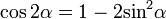 cos 2alpha = 1 - 2 operatorname {sin}^2 alpha ,!