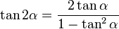 tan 2alpha = frac{2tan alpha}{1 - tan^2 alpha}