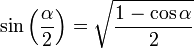 operatorname {sin}left(frac{alpha}{2} right) = sqrt{frac{1-cosalpha}{2}} ,!