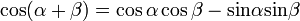 cos(alpha + beta) = cos alpha cos beta - operatorname {sin} alpha operatorname {sin} beta , 