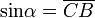  operatorname {sin} alpha = overline{CB} , 