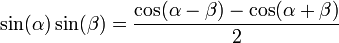 sin(alpha) sin(beta) = frac{cos(alpha - beta) - cos(alpha + beta) }{ 2}