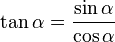  tan alpha = frac{sin alpha} {cos alpha} 
