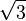 sqrt 3