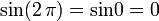  sin(2 , pi ) = operatorname {sin}0 = 0 , 