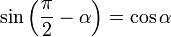 operatorname {sin} left ( frac{pi}{2} - alpha right ) = cos alpha ,!