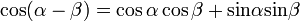 cos(alpha - beta) = cos alpha cos beta + operatorname {sin} alpha operatorname {sin} beta , 