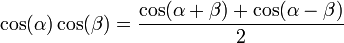 cos(alpha) cos(beta) = frac{cos(alpha + beta) + cos(alpha - beta) }{ 2}